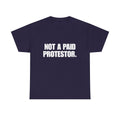 Not a Paid Protestor T‑Shirt (white text)