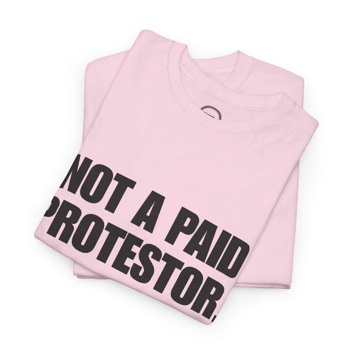 Not a Paid Protestor Tee