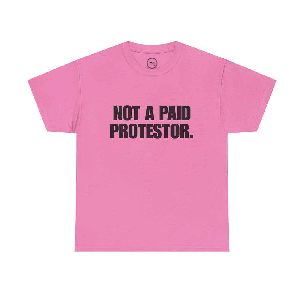 Not a Paid Protestor Tee