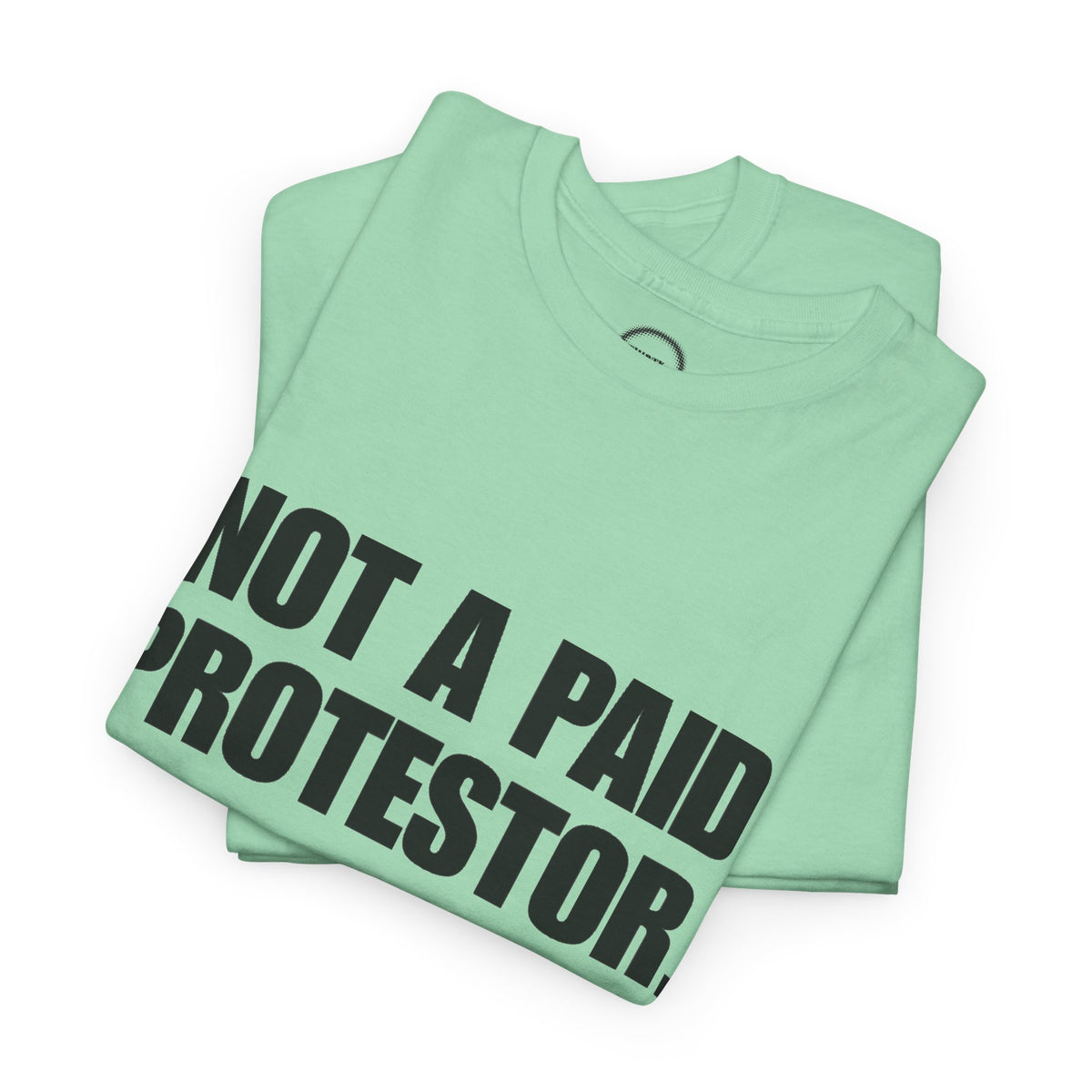 Not a Paid Protestor Tee