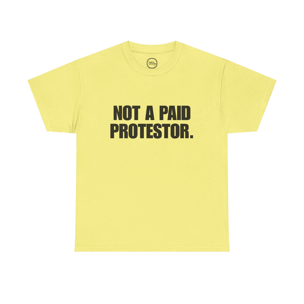 Not a Paid Protestor Tee