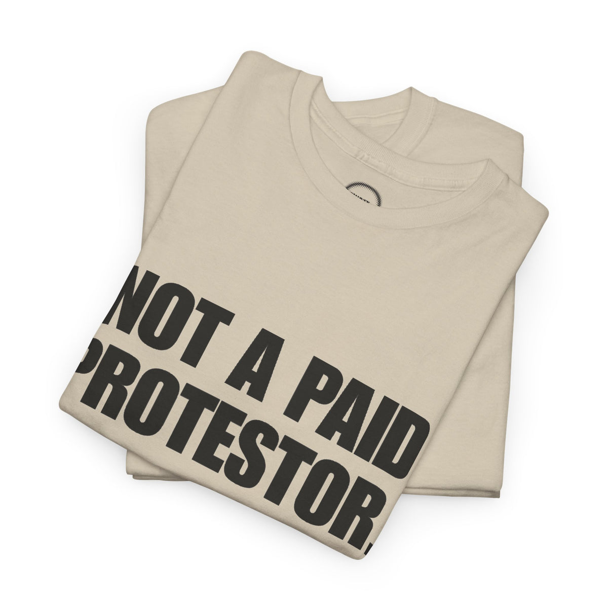 Not a Paid Protestor Tee