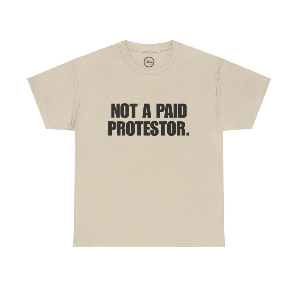 Not a Paid Protestor Tee