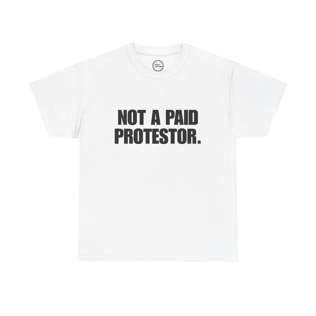 Not a Paid Protestor Tee