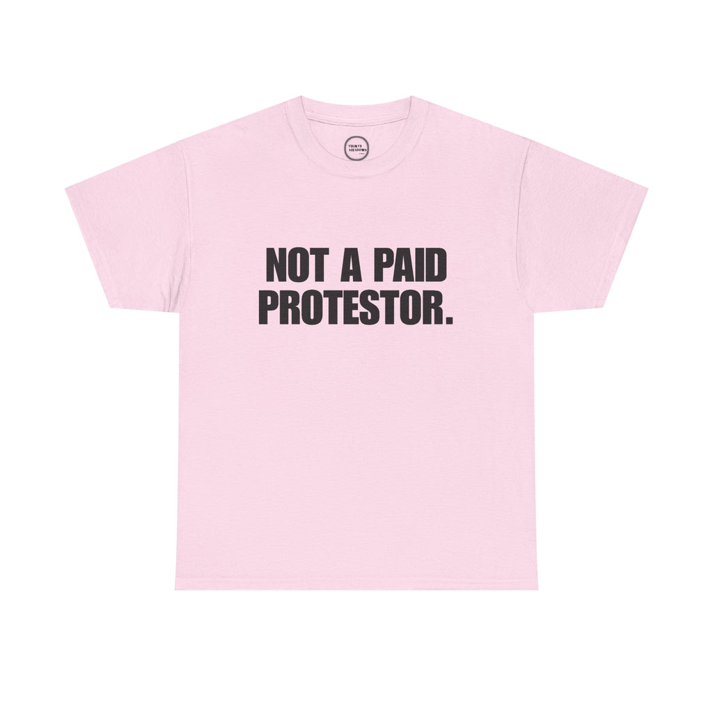 Not a Paid Protestor Tee
