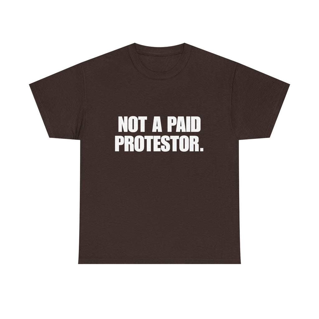Not a Paid Protestor T‑Shirt (white text)