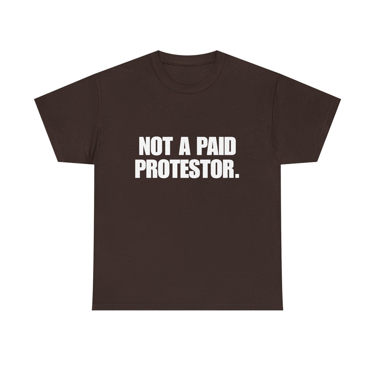 Not a Paid Protestor T‑Shirt (white text)