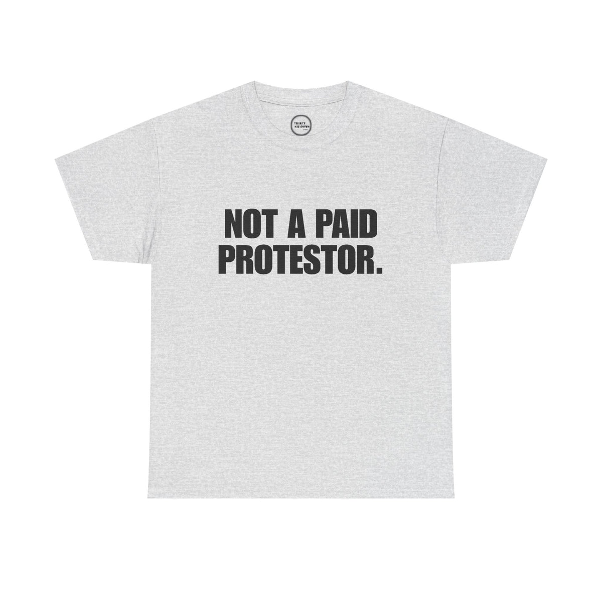 Not a Paid Protestor Tee