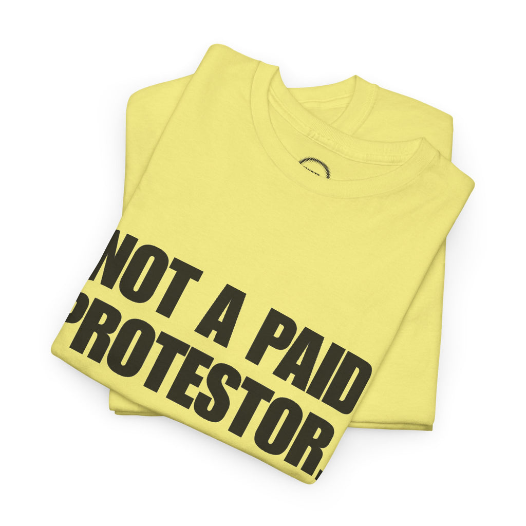 Not a Paid Protestor Tee